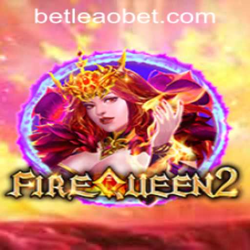 FireQueen2 Game Overview and Leaobet PH Login Insights